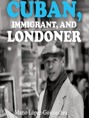 cover image of Cuban, Immigrant, and Londoner